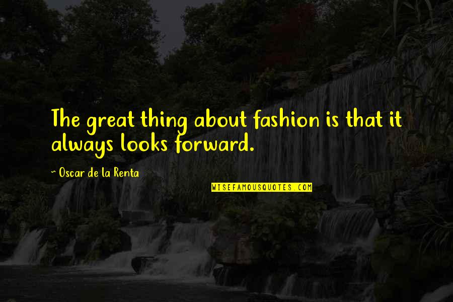 It's Not About Looks Quotes By Oscar De La Renta: The great thing about fashion is that it