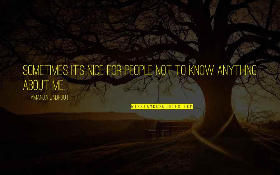 It's Not About Me Quotes By Amanda Lindhout: Sometimes it's nice for people not to know