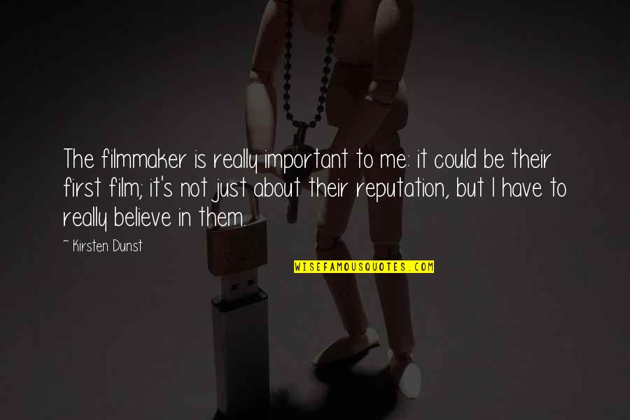 It's Not About Me Quotes By Kirsten Dunst: The filmmaker is really important to me: it