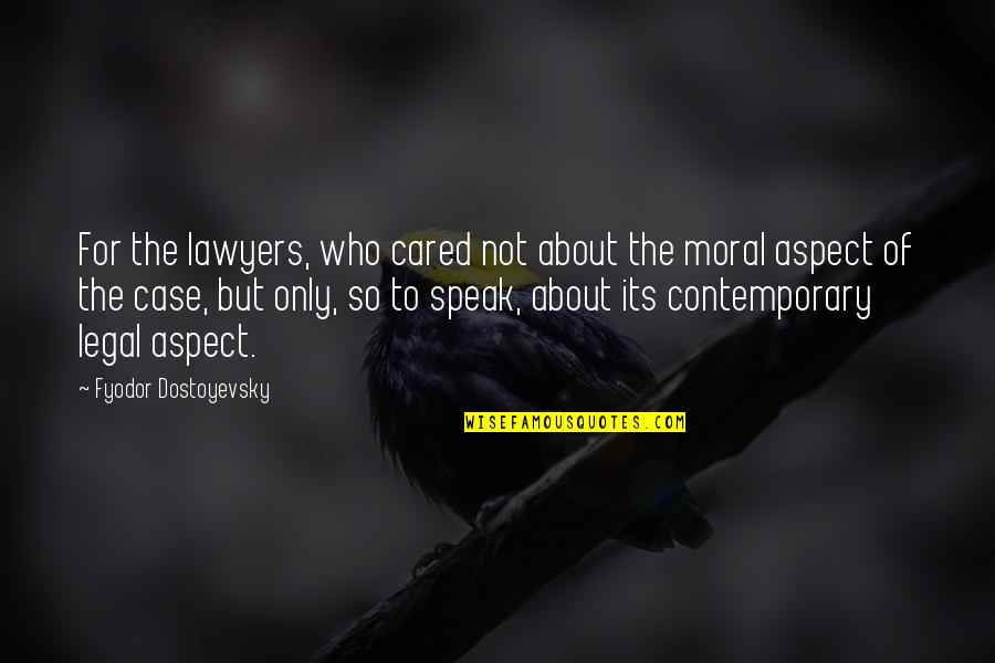 Its Not About The Quotes By Fyodor Dostoyevsky: For the lawyers, who cared not about the Its Not About The Quotes By Fyodor Dostoyevsky: For the lawyers, who cared not about the