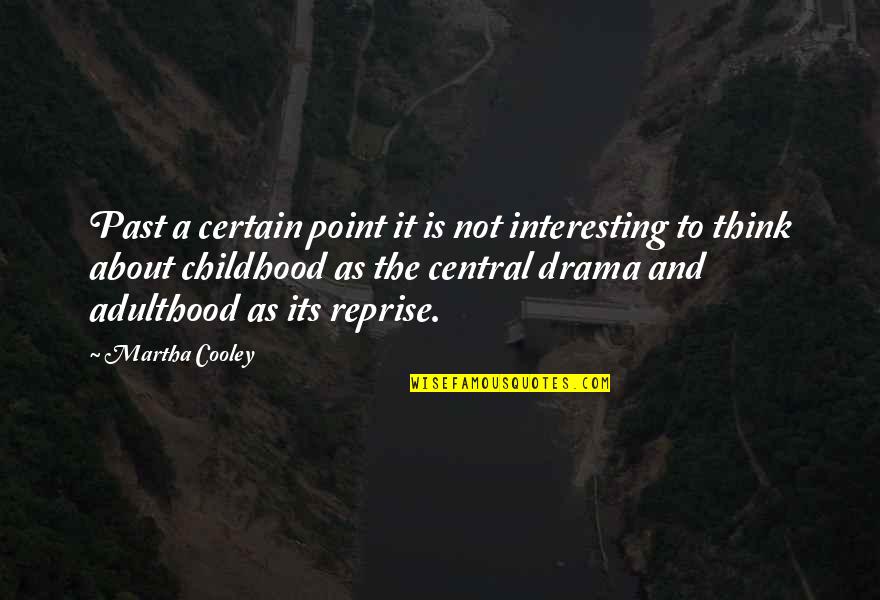 Its Not About The Quotes By Martha Cooley: Past a certain point it is not interesting Its Not About The Quotes By Martha Cooley: Past a certain point it is not interesting