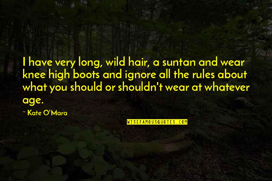 It's Not About What You Wear Quotes By Kate O'Mara: I have very long, wild hair, a suntan