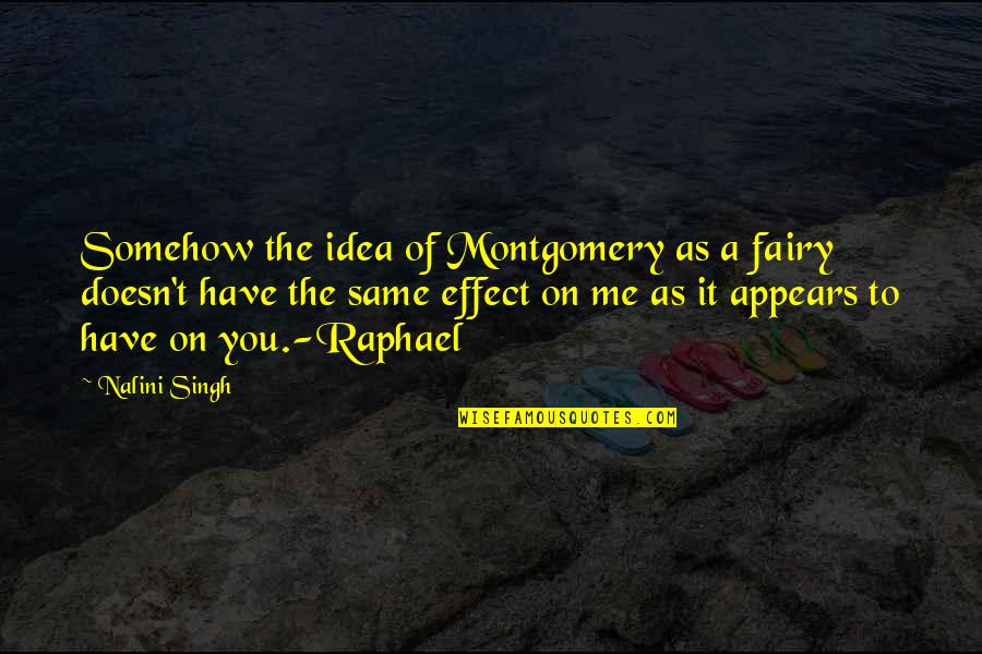 Its Not About Winning Or Losing Quotes By Nalini Singh: Somehow the idea of Montgomery as a fairy Its Not About Winning Or Losing Quotes By Nalini Singh: Somehow the idea of Montgomery as a fairy