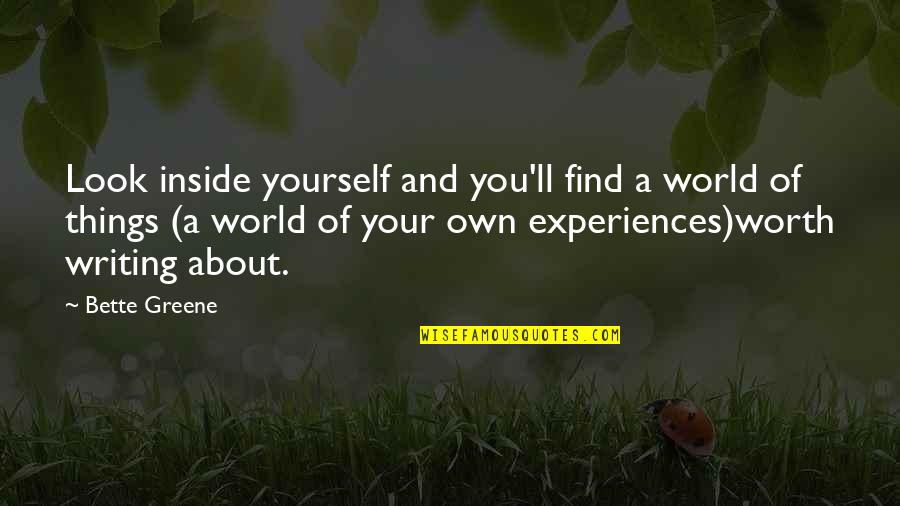 It's Not All About Looks Quotes By Bette Greene: Look inside yourself and you'll find a world