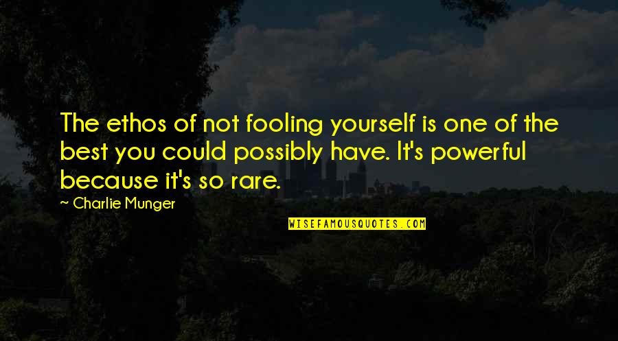 It's Not Because Of You Quotes By Charlie Munger: The ethos of not fooling yourself is one