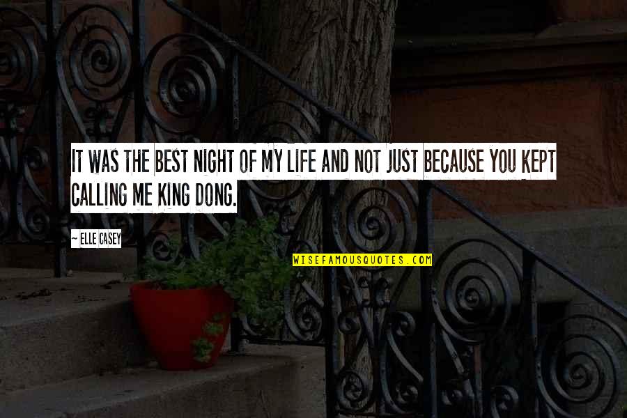 It's Not Because Of You Quotes By Elle Casey: It was the best night of my life