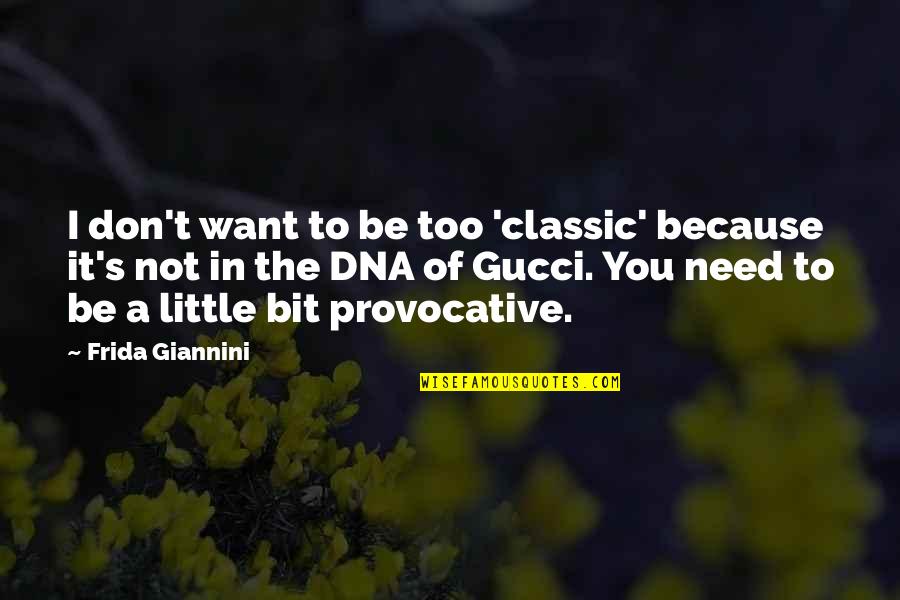 It's Not Because Of You Quotes By Frida Giannini: I don't want to be too 'classic' because