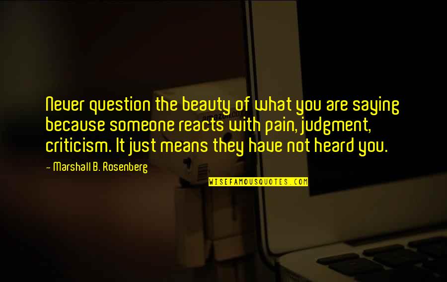 It's Not Because Of You Quotes By Marshall B. Rosenberg: Never question the beauty of what you are