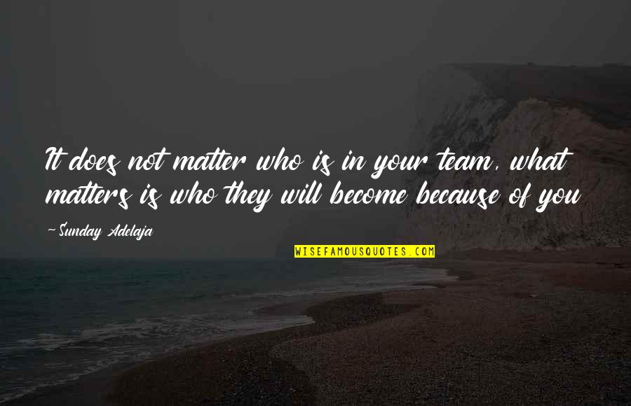 It's Not Because Of You Quotes By Sunday Adelaja: It does not matter who is in your