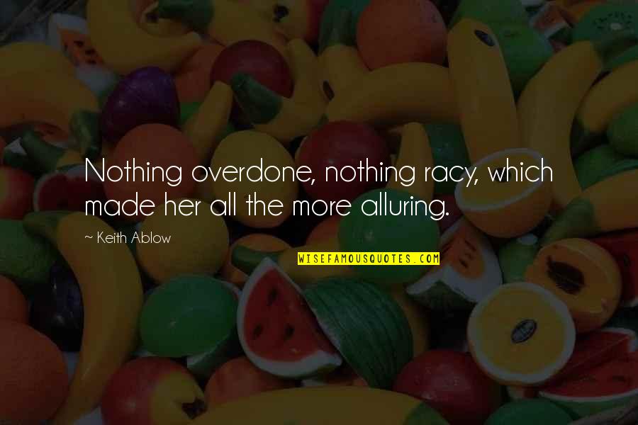 It's Not Called Jealousy Quotes By Keith Ablow: Nothing overdone, nothing racy, which made her all