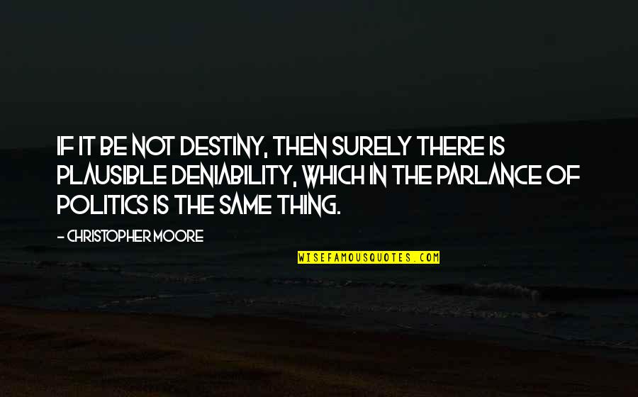 It's Not Destiny Quotes By Christopher Moore: If it be not destiny, then surely there