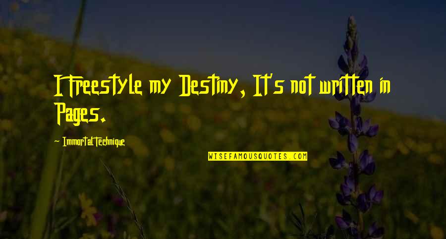 It's Not Destiny Quotes By Immortal Technique: I Freestyle my Destiny, It's not written in
