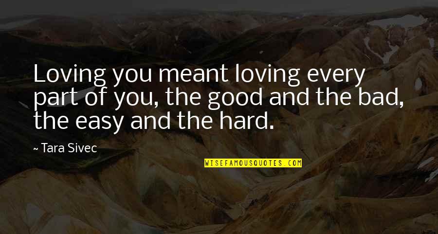 It's Not Easy Loving You Quotes By Tara Sivec: Loving you meant loving every part of you,