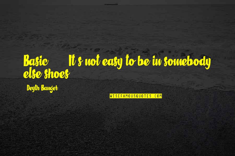 Its Not Easy Quotes By Deyth Banger: Basic.......It's not easy to be in somebody else