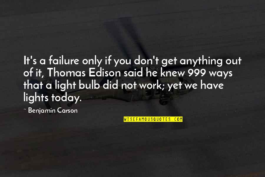 It's Not Failure Quotes By Benjamin Carson: It's a failure only if you don't get
