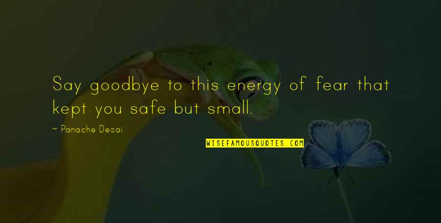 It's Not Goodbye Quotes By Panache Desai: Say goodbye to this energy of fear that