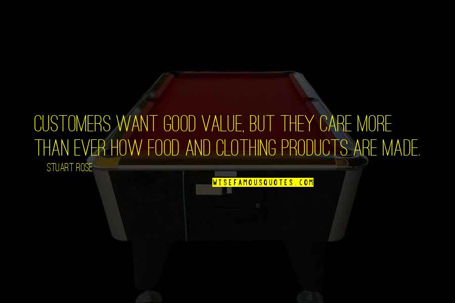 Its Not How Good You Are Its How Good You Want To Be Quotes By Stuart Rose: Customers want good value, but they care more Its Not How Good You Are Its How Good You Want To Be Quotes By Stuart Rose: Customers want good value, but they care more