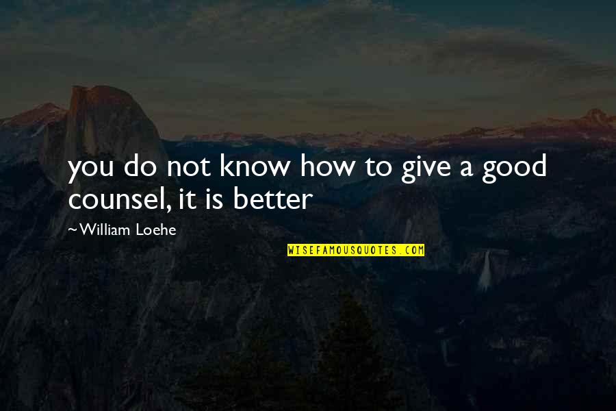 It's Not How Much You Give Quotes By William Loehe: you do not know how to give a