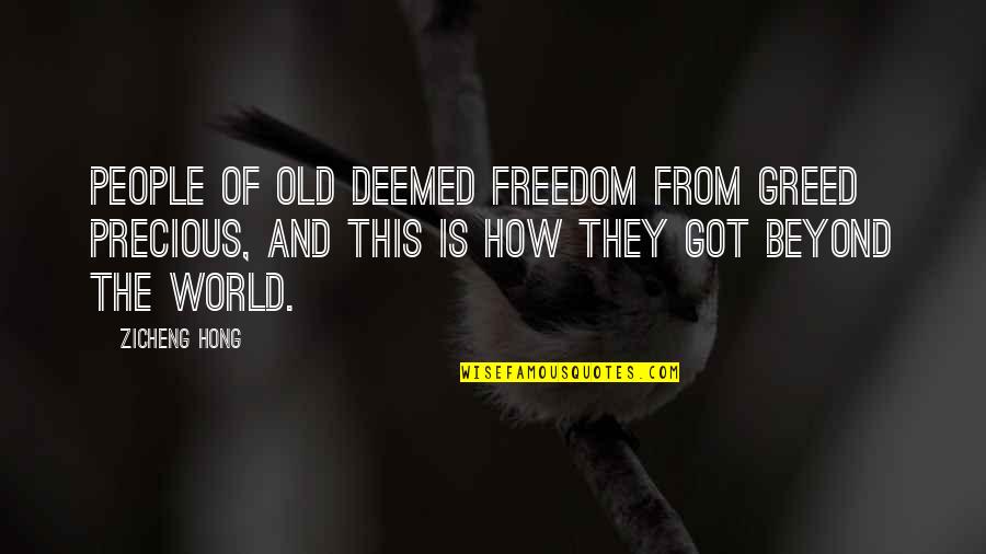 It's Not How Old You Are Quotes By Zicheng Hong: People of old deemed freedom from greed precious,