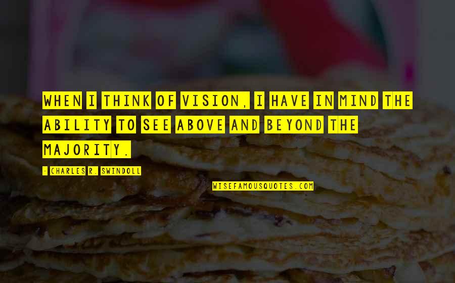 Its Not How You Start But Finish Quotes By Charles R. Swindoll: When I think of vision, I have in