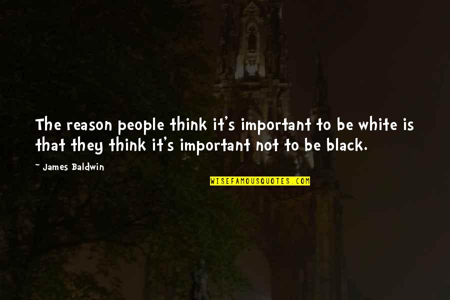 It's Not Important Quotes By James Baldwin: The reason people think it's important to be