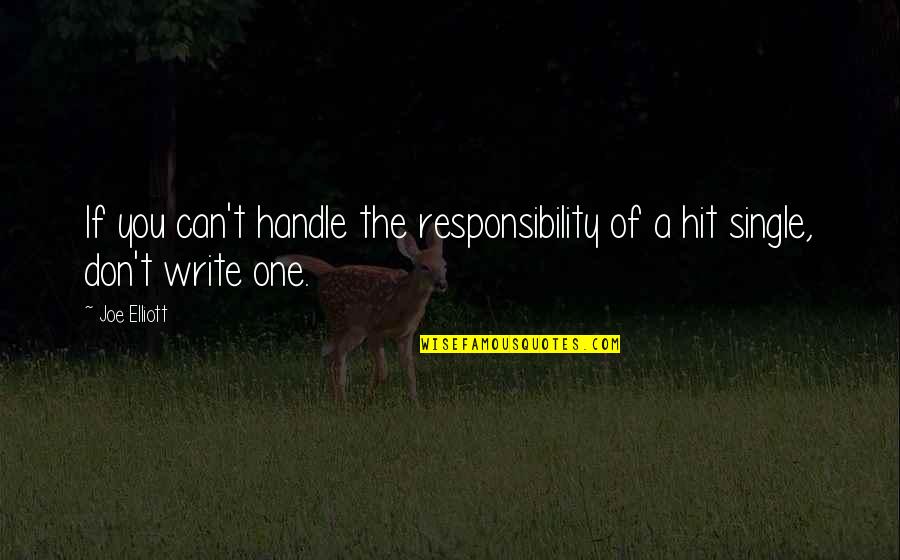 Its Not My Responsibility Quotes By Joe Elliott: If you can't handle the responsibility of a
