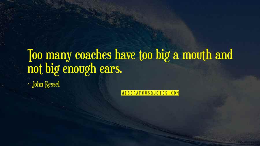 It's Not Over Sports Quotes By John Kessel: Too many coaches have too big a mouth