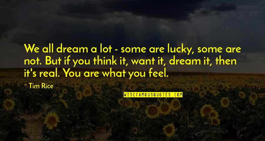 It's Not Real Quotes By Tim Rice: We all dream a lot - some are