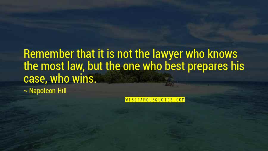 It's Not The Winning Quotes By Napoleon Hill: Remember that it is not the lawyer who