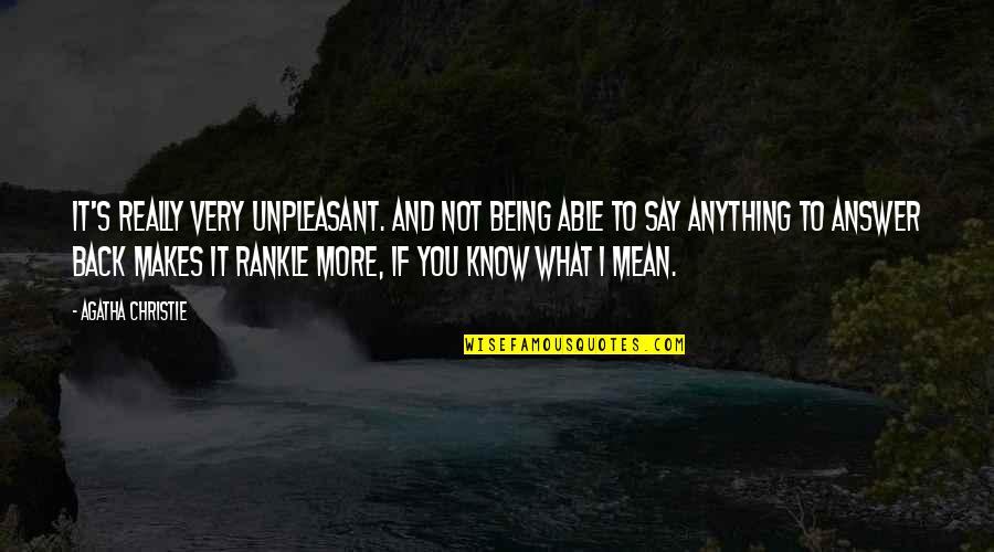 It's Not What You Say Quotes By Agatha Christie: It's really very unpleasant. And not being able