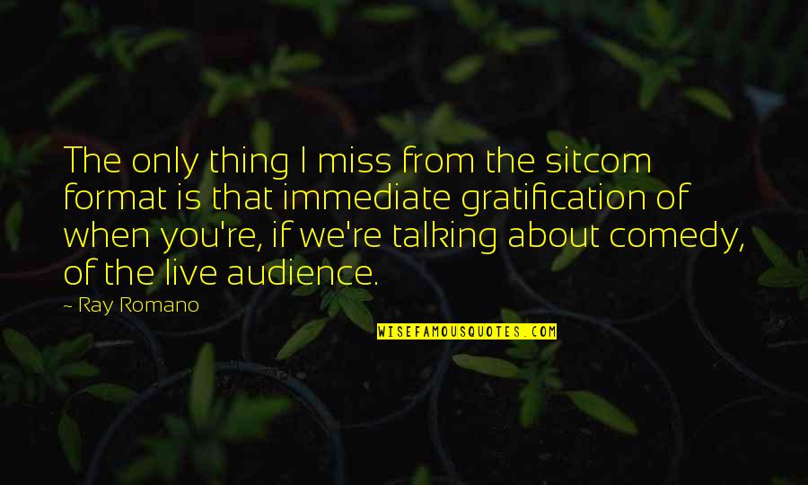 It's Not You I Miss Quotes By Ray Romano: The only thing I miss from the sitcom