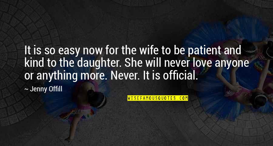 It's Now Or Never Quotes By Jenny Offill: It is so easy now for the wife It's Now Or Never Quotes By Jenny Offill: It is so easy now for the wife