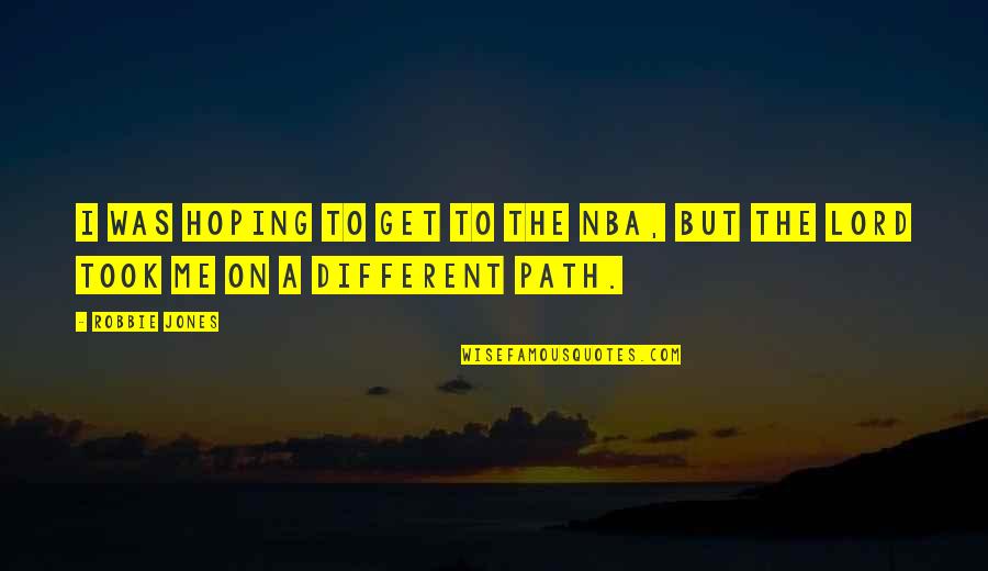 It's Ok To Be Different Quotes By Robbie Jones: I was hoping to get to the NBA,