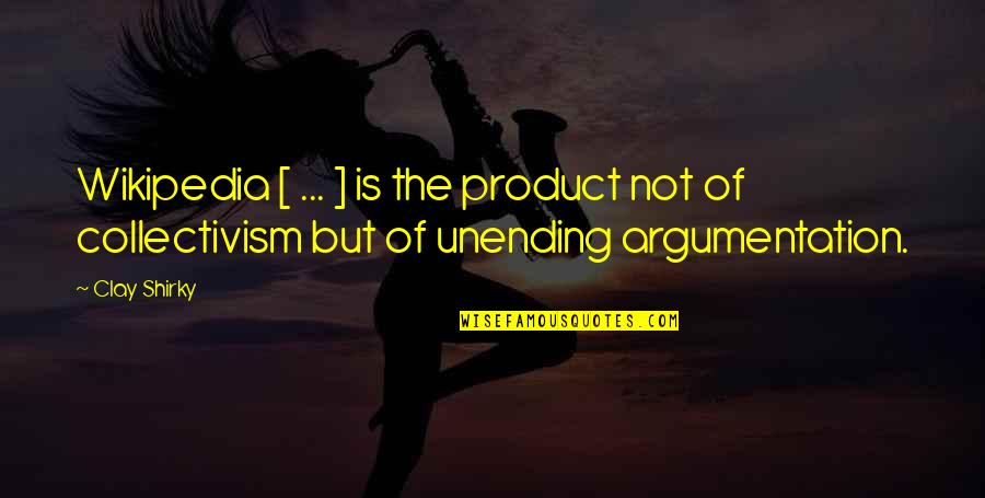Its Ok To Be Sad After Making The Right Decision Quotes By Clay Shirky: Wikipedia [ ... ] is the product not