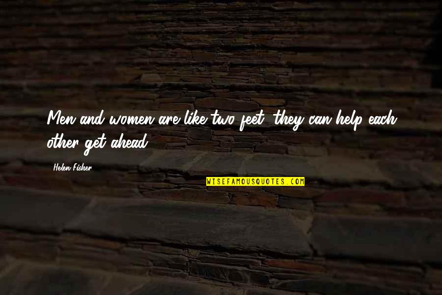 Its Ok To Get Help Quotes By Helen Fisher: Men and women are like two feet; they