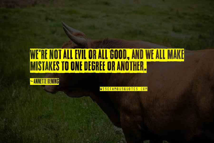 Its Ok To Make Mistakes Quotes By Annette Bening: We're not all evil or all good, and