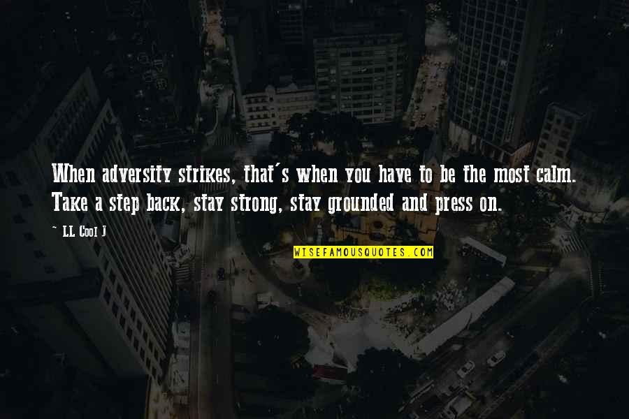 Its Ok To Take A Step Back Quotes By LL Cool J: When adversity strikes, that's when you have to