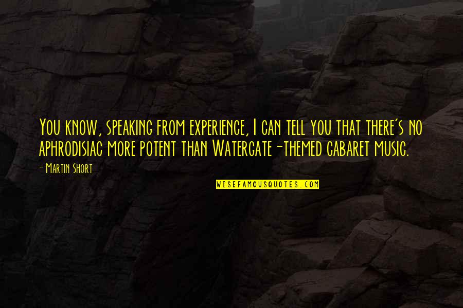 Its Okay Short Quotes By Martin Short: You know, speaking from experience, I can tell