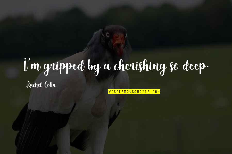 Its Okay To Disappear For Awhile Quotes By Rachel Cohn: I'm gripped by a cherishing so deep. Its Okay To Disappear For Awhile Quotes By Rachel Cohn: I'm gripped by a cherishing so deep.