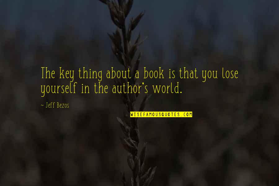 It's Okay To Lose Yourself Quotes By Jeff Bezos: The key thing about a book is that