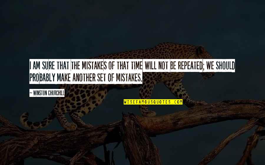 It's Okay To Make Mistakes Quotes By Winston Churchill: I am sure that the mistakes of that