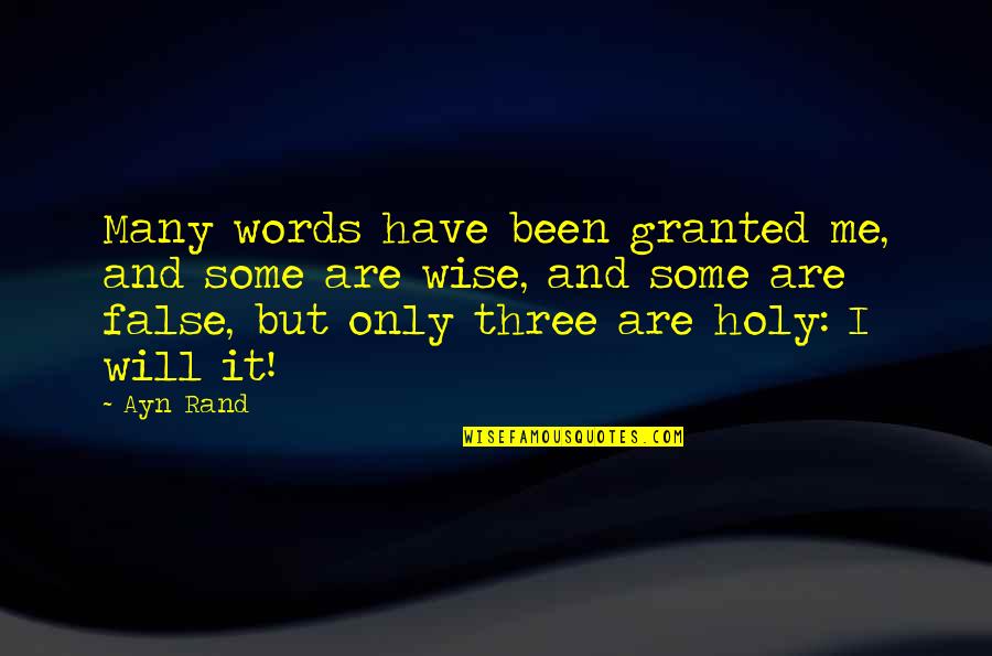 It's Only Words Quotes By Ayn Rand: Many words have been granted me, and some