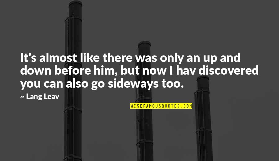 It's Only You Love Quotes By Lang Leav: It's almost like there was only an up