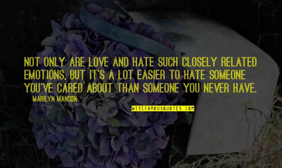 It's Only You Love Quotes By Marilyn Manson: Not only are love and hate such closely