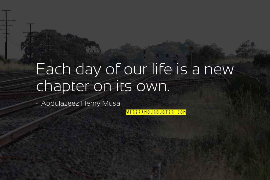 Its Our Day Quotes By Abdulazeez Henry Musa: Each day of our life is a new Its Our Day Quotes By Abdulazeez Henry Musa: Each day of our life is a new