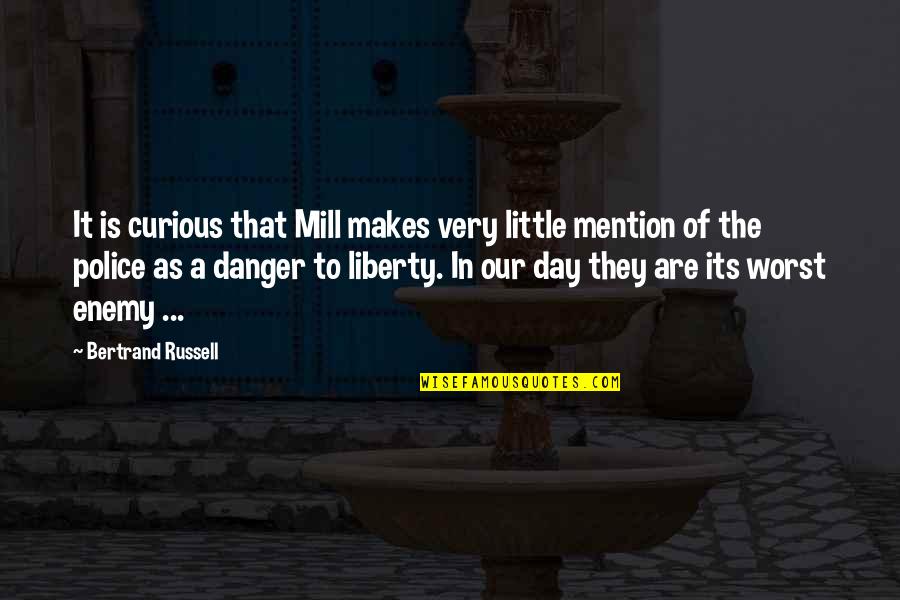 Its Our Day Quotes By Bertrand Russell: It is curious that Mill makes very little