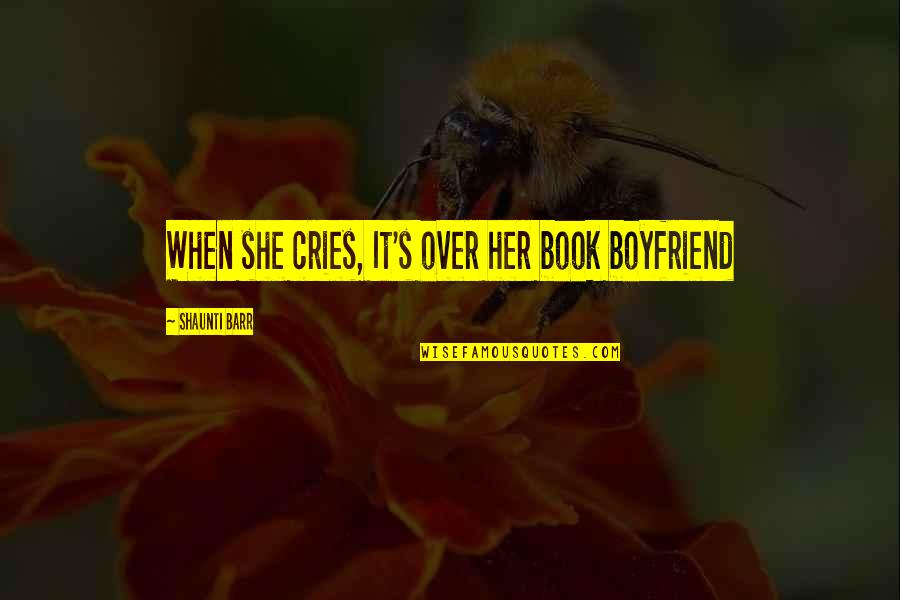 It's Over Boyfriend Quotes By Shaunti Barr: When she cries, It's over her book boyfriend
