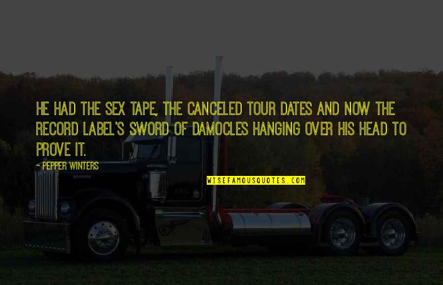 It's Over Now Quotes By Pepper Winters: He had the sex tape, the canceled tour It's Over Now Quotes By Pepper Winters: He had the sex tape, the canceled tour
