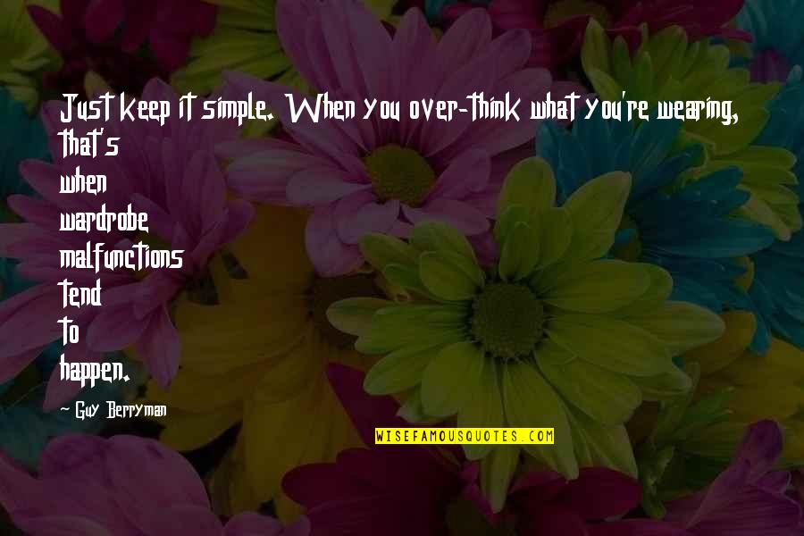 It's Over Quotes By Guy Berryman: Just keep it simple. When you over-think what