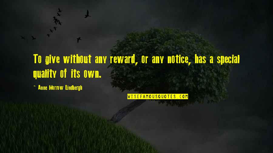 Its Own Reward Quotes By Anne Morrow Lindbergh: To give without any reward, or any notice,